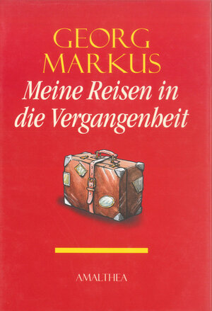 Buchcover Meine Reisen in die Vergangenheit | Georg Markus | EAN 9783902998538 | ISBN 3-902998-53-9 | ISBN 978-3-902998-53-8