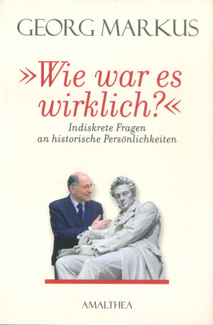 Buchcover "Wie war es wirklich?" | Georg Markus | EAN 9783902998576 | ISBN 3-902998-57-1 | ISBN 978-3-902998-57-6