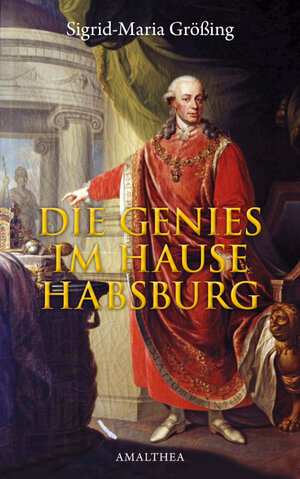 Buchcover Die Genies im Hause Habsburg | Sigrid-Maria Größing | EAN 9783902998798 | ISBN 3-902998-79-2 | ISBN 978-3-902998-79-8