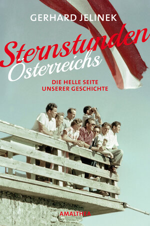 Buchcover Sternstunden Österreichs | Gerhard Jelinek | EAN 9783902998910 | ISBN 3-902998-91-1 | ISBN 978-3-902998-91-0
