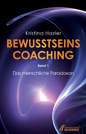 Buchcover BewusstseinsCoaching 1 | Kristina Hazler | EAN 9783903014084 | ISBN 3-903014-08-7 | ISBN 978-3-903014-08-4