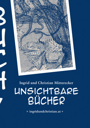 Buchcover Unsichtbare Bücher | Ingrid und Christian Mitterecker | EAN 9783903019287 | ISBN 3-903019-28-3 | ISBN 978-3-903019-28-7