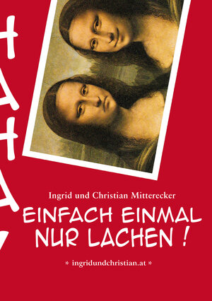 Buchcover Einfach einmal nur lachen! | Ingrid und Christian Mitterecker | EAN 9783903019362 | ISBN 3-903019-36-4 | ISBN 978-3-903019-36-2