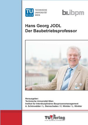Buchcover Hans Georg JODL Der Baubetriebsprofessor | Arthur Schönwälder | EAN 9783903024151 | ISBN 3-903024-15-5 | ISBN 978-3-903024-15-1