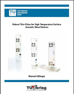 Buchcover Robust Thin Films for High Temperature AcousticWave Devices | Manuel Gillinger | EAN 9783903024656 | ISBN 3-903024-65-1 | ISBN 978-3-903024-65-6