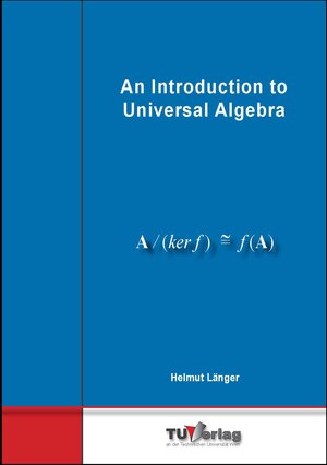Buchcover An Introduction to Universal Algebra | Helmut Länger | EAN 9783903024922 | ISBN 3-903024-92-9 | ISBN 978-3-903024-92-2