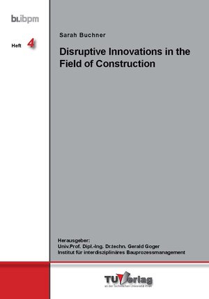 Buchcover Disruptive Innovations in the Field of Construction | Sarah Buchner | EAN 9783903024946 | ISBN 3-903024-94-5 | ISBN 978-3-903024-94-6