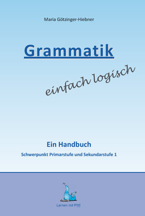 Buchcover Grammatik einfach logisch | Maria Götzinger-Hieber | EAN 9783903049444 | ISBN 3-903049-44-1 | ISBN 978-3-903049-44-4