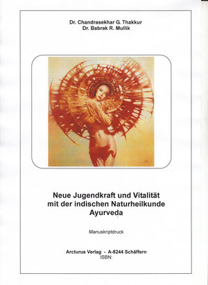 Buchcover Neue Jugendkraft und Vitalität mit der indischen Naturheilkunde Ayurveda | Dr. Chandrasekhar G. Thakkur | EAN 9783903060098 | ISBN 3-903060-09-7 | ISBN 978-3-903060-09-8