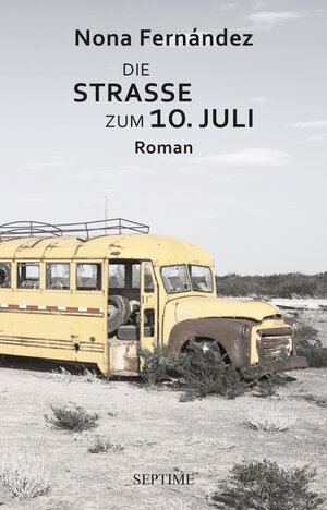 Buchcover Die Straße zum 10. Juli | Nona Fernández | EAN 9783903061491 | ISBN 3-903061-49-2 | ISBN 978-3-903061-49-1