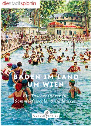 Buchcover Baden im Land um Wien | Die StadtSpionin | EAN 9783903070134 | ISBN 3-903070-13-0 | ISBN 978-3-903070-13-4