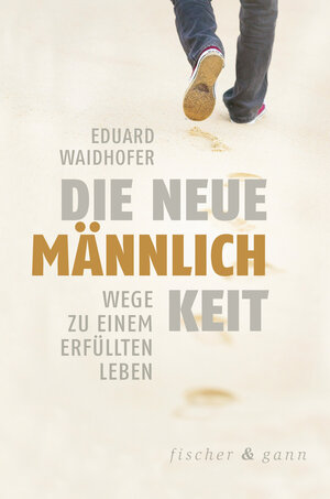 Buchcover Die neue Männlichkeit | Eduard Waidhofer | EAN 9783903072145 | ISBN 3-903072-14-1 | ISBN 978-3-903072-14-5