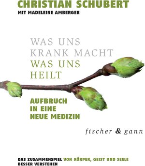 Buchcover Was uns krank macht – Was uns heilt | Christian Schubert | EAN 9783903072176 | ISBN 3-903072-17-6 | ISBN 978-3-903072-17-6