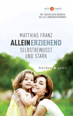 Buchcover Alleinerziehend - Selbstbewusst und Stark | Prof. Dr. Matthias Franz | EAN 9783903072213 | ISBN 3-903072-21-4 | ISBN 978-3-903072-21-3