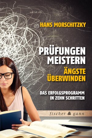 Buchcover Prüfungen meistern - Ängste überwinden | Dr. Hans Morschitzky | EAN 9783903072367 | ISBN 3-903072-36-2 | ISBN 978-3-903072-36-7