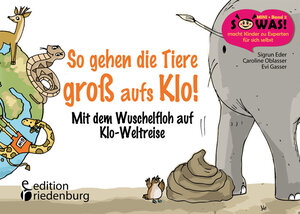 Buchcover So gehen die Tiere groß aufs Klo! Mit dem Wuschelfloh auf Klo-Weltreise | Sigrun Eder | EAN 9783903085343 | ISBN 3-903085-34-0 | ISBN 978-3-903085-34-3