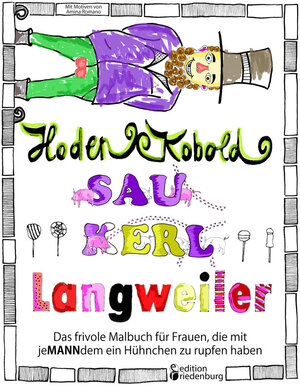 Buchcover Hodenkobold, Saukerl, Langweiler ... Das frivole Malbuch für Frauen, die mit jeMANNdem ein Hühnchen zu rupfen haben | Amina Romano | EAN 9783903085800 | ISBN 3-903085-80-4 | ISBN 978-3-903085-80-0