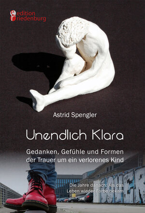 Buchcover Unendlich Klara - Gedanken, Gefühle und Formen der Trauer um ein verlorenes Kind | Astrid Spengler | EAN 9783903085831 | ISBN 3-903085-83-9 | ISBN 978-3-903085-83-1