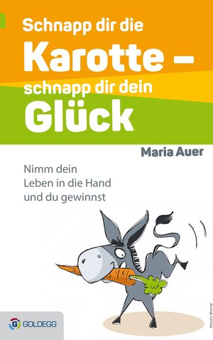 Buchcover Schnapp dir die Karotte - schnapp dir dein Glück! | Maria Auer | EAN 9783903090583 | ISBN 3-903090-58-1 | ISBN 978-3-903090-58-3