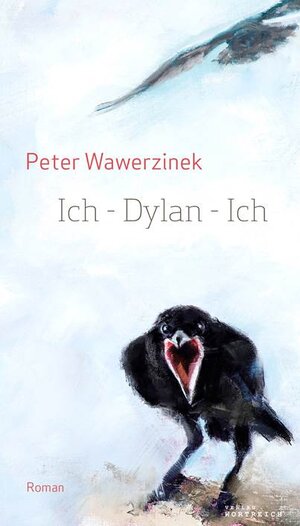 Buchcover Ich Dylan Ich | Peter Wawerzinek | EAN 9783903091016 | ISBN 3-903091-01-4 | ISBN 978-3-903091-01-6