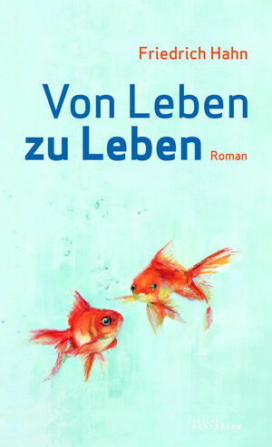 Buchcover Von Leben zu Leben | Friedrich Hahn | EAN 9783903091078 | ISBN 3-903091-07-3 | ISBN 978-3-903091-07-8