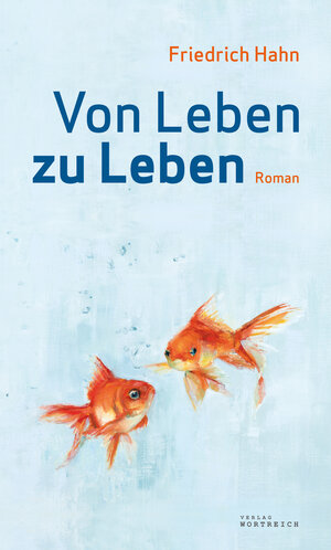 Buchcover Von Leben zu Leben | Friedrich Hahn | EAN 9783903091139 | ISBN 3-903091-13-8 | ISBN 978-3-903091-13-9