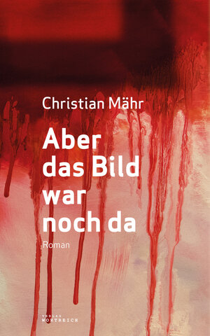 Buchcover Aber das Bild war noch da | Christian Mähr | EAN 9783903091344 | ISBN 3-903091-34-0 | ISBN 978-3-903091-34-4