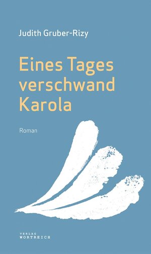 Buchcover Eines Tages verschwand Karola | Judith Gruber-Rizy | EAN 9783903091436 | ISBN 3-903091-43-X | ISBN 978-3-903091-43-6
