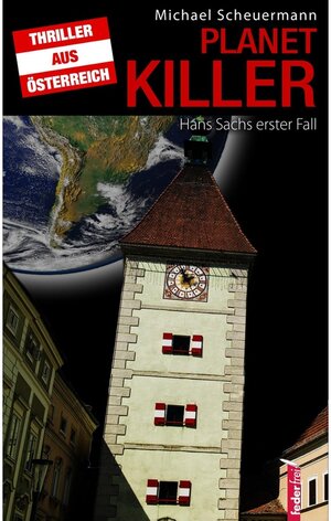 Buchcover Planet Killer: Österreich-Thriller | Michael Scheuermann | EAN 9783903092037 | ISBN 3-903092-03-7 | ISBN 978-3-903092-03-7