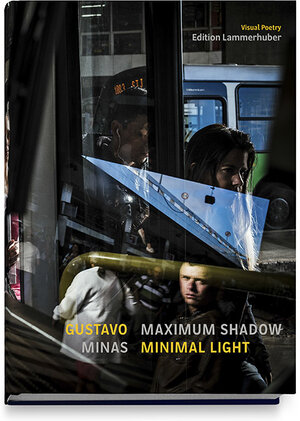 Buchcover MAXIMUM SHADOW MINIMAL LIGHT | Gustavo Minas | EAN 9783903101470 | ISBN 3-903101-47-8 | ISBN 978-3-903101-47-0
