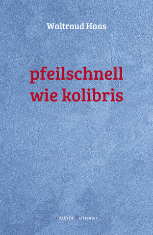 Buchcover Pfeilschnell wie Kolibris | Waltraud Haas | EAN 9783903110960 | ISBN 3-903110-96-5 | ISBN 978-3-903110-96-0