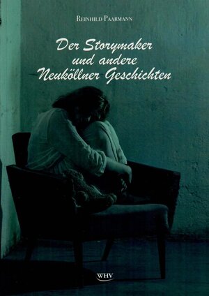 Buchcover Der Storymaker und andere Neuköllner Geschichten | Reinhild Paarmann | EAN 9783903111912 | ISBN 3-903111-91-0 | ISBN 978-3-903111-91-2