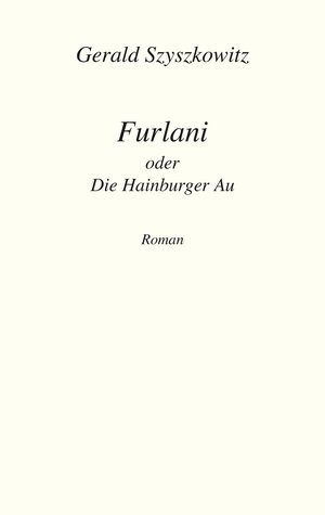 Buchcover Furlani oder Die Hainburger Au | Gerald Szyszkowitz | EAN 9783903113893 | ISBN 3-903113-89-1 | ISBN 978-3-903113-89-3