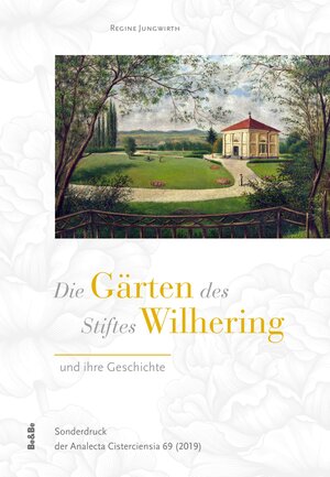Buchcover Die Gärten des Stiftes Wilhering und ihre Geschichte | Regine Jungwirth | EAN 9783903118829 | ISBN 3-903118-82-6 | ISBN 978-3-903118-82-9