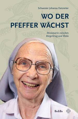 Buchcover Wo der Pfeffer wächst | Schwester Johanna Datzreiter | EAN 9783903118911 | ISBN 3-903118-91-5 | ISBN 978-3-903118-91-1