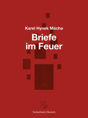 Buchcover Briefe im Feuer | Karel Hynek Mácha | EAN 9783903124042 | ISBN 3-903124-04-4 | ISBN 978-3-903124-04-2