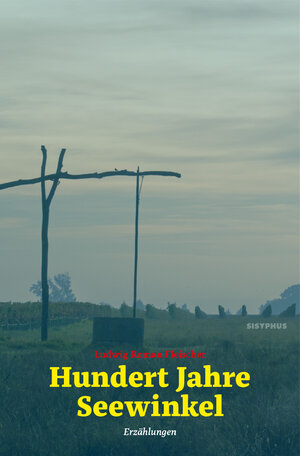 Buchcover Hundert Jahre Seewinkel | Ludwig Roman Fleischer | EAN 9783903125582 | ISBN 3-903125-58-X | ISBN 978-3-903125-58-2