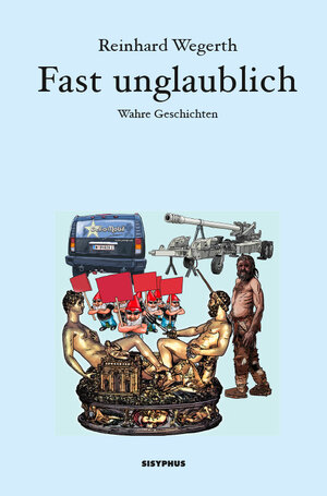 Buchcover Fast unglaublich | Wegerth Reinhard | EAN 9783903125704 | ISBN 3-903125-70-9 | ISBN 978-3-903125-70-4