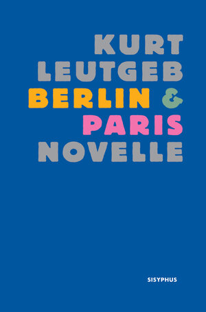 Buchcover Berlin &amp; Paris | Kurt Leutgeb | EAN 9783903125896 | ISBN 3-903125-89-X | ISBN 978-3-903125-89-6
