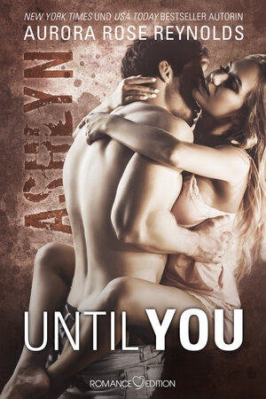 Buchcover Until You: Ashlyn | Aurora Rose Reynolds | EAN 9783903130661 | ISBN 3-903130-66-4 | ISBN 978-3-903130-66-1