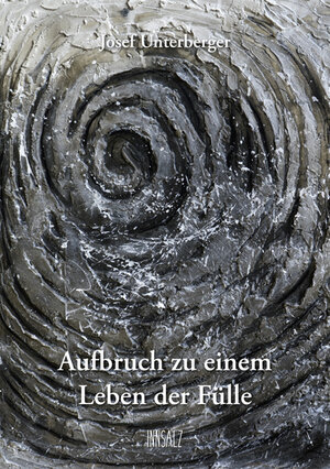 Buchcover Aufbruch zu einem Leben der Fülle | Josef Unterberger | EAN 9783903154308 | ISBN 3-903154-30-X | ISBN 978-3-903154-30-8