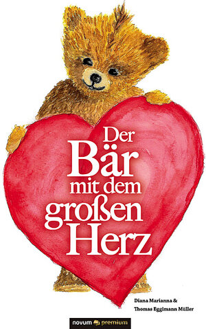 Buchcover Der Bär mit dem großen Herz | Diana Marianna & Thomas Eggimann Müller | EAN 9783903155107 | ISBN 3-903155-10-1 | ISBN 978-3-903155-10-7