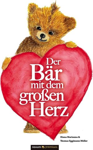 Buchcover Der Bär mit dem großen Herz | Diana Marianna & Thomas Eggimann Müller | EAN 9783903155114 | ISBN 3-903155-11-X | ISBN 978-3-903155-11-4