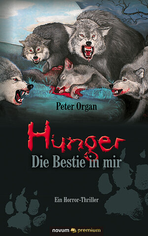 Buchcover Hunger – Die Bestie in mir | Peter Organ | EAN 9783903155206 | ISBN 3-903155-20-9 | ISBN 978-3-903155-20-6