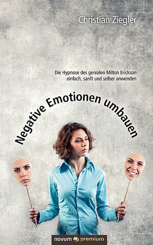 Buchcover Negative Emotionen umbauen | Christian Ziegler | EAN 9783903155466 | ISBN 3-903155-46-2 | ISBN 978-3-903155-46-6