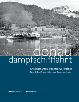 Buchcover Donaudampfschifffahrt - Ansichtskarten erzählen Geschichte | Erwin Hauke | EAN 9783903177000 | ISBN 3-903177-00-8 | ISBN 978-3-903177-00-0