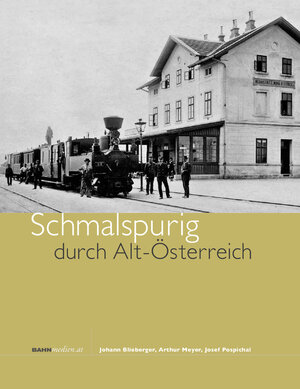 Buchcover Schmalspurig durch Alt-Österreich | Johann Blieberger | EAN 9783903177383 | ISBN 3-903177-38-5 | ISBN 978-3-903177-38-3