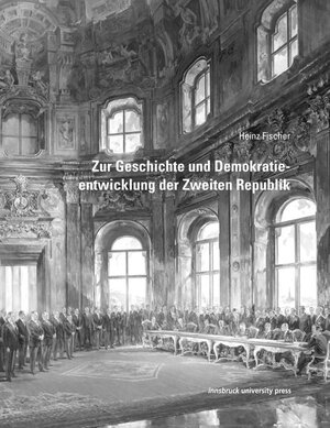 Buchcover Zur Geschichte und Demokratieentwicklung der Zweiten Republik | Heinz Fischer | EAN 9783903187009 | ISBN 3-903187-00-3 | ISBN 978-3-903187-00-9