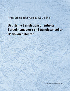 Buchcover Bausteine translationsorientierter Sprachkompetenz und translatorischer Basiskompetenzen  | EAN 9783903187986 | ISBN 3-903187-98-4 | ISBN 978-3-903187-98-6