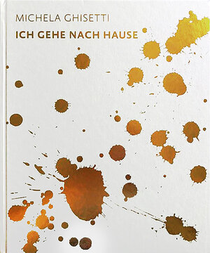 Buchcover Michela Ghisetti. Ich gehe nach Hause  | EAN 9783903225015 | ISBN 3-903225-01-0 | ISBN 978-3-903225-01-5